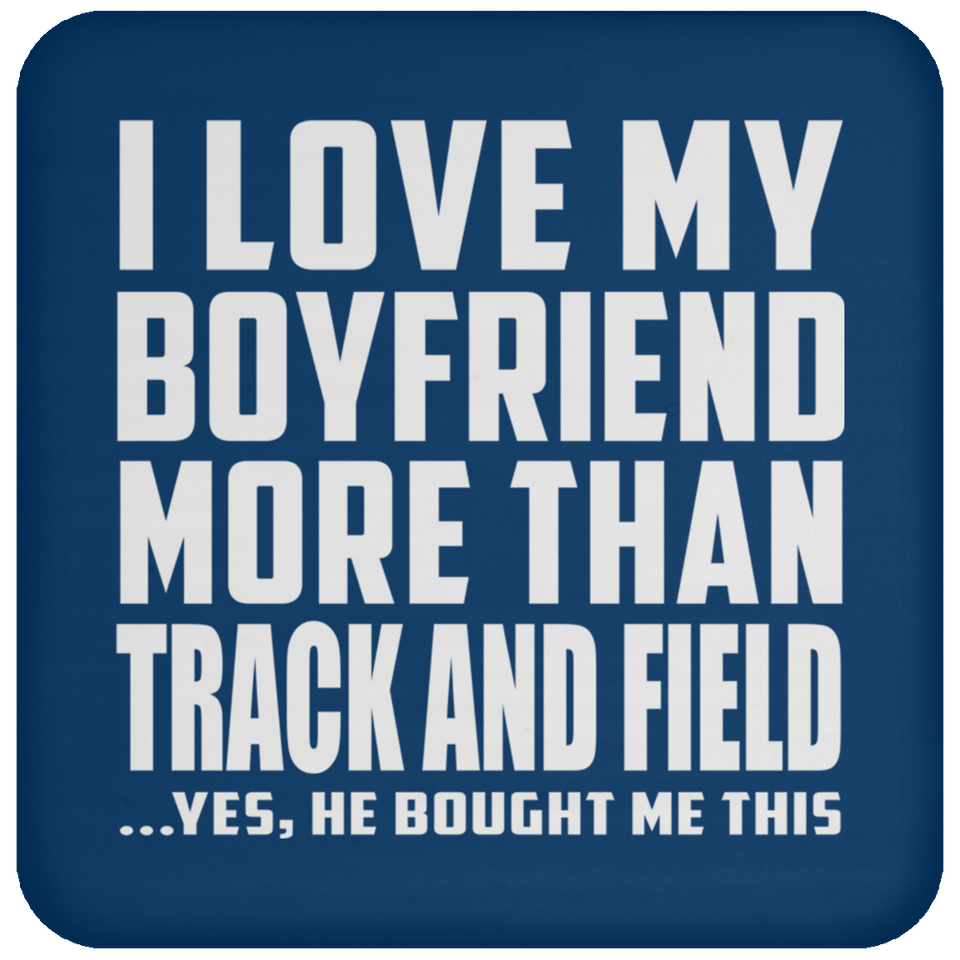 I Love My Boyfriend More Than Track And Field - Drink Coaster