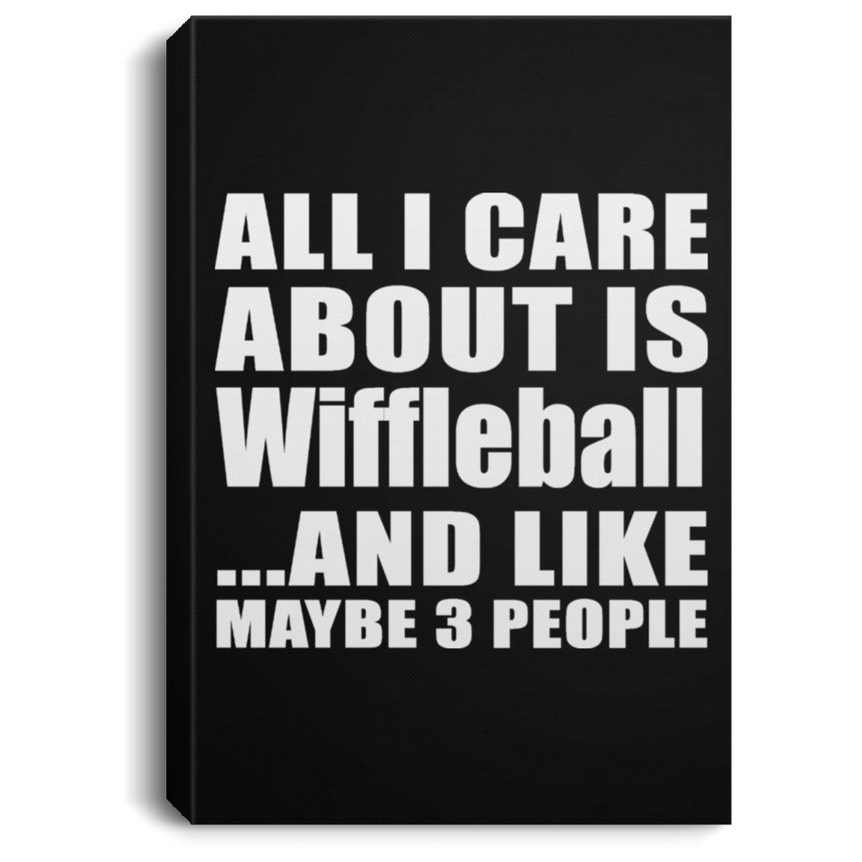 All I Care About Is Wiffleball - Canvas Portrait