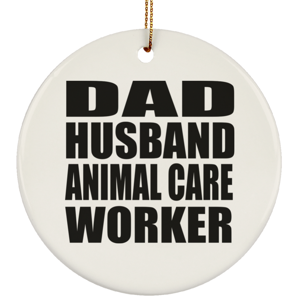 Dad Husband Animal Care Worker - Circle Ornament
