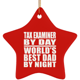 Tax Examiner By Day World's Best Dad By Night - Star Ornament