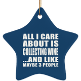 All I Care About Is Collecting Wine - Star Ornament