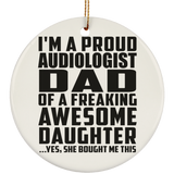 Proud Audiologist Dad Of Awesome Daughter - Circle Ornament