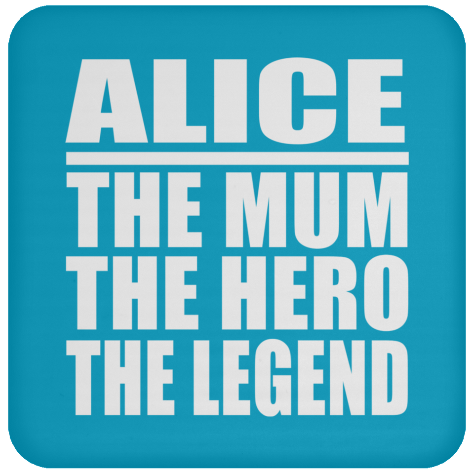 Alice The Mum The Hero The Legend - Drink Coaster