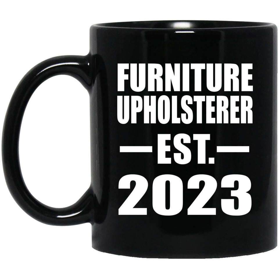 Furniture Upholsterer Established EST. 2023 - 11oz Coffee Mug Black
