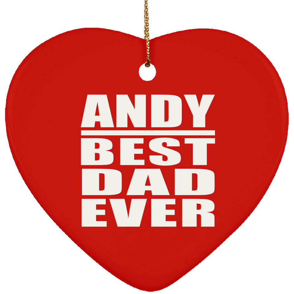 Andy Best Dad Ever - Heart Ornament