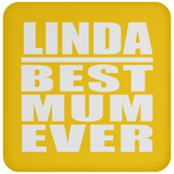 Linda Best Mum Ever - Drink Coaster