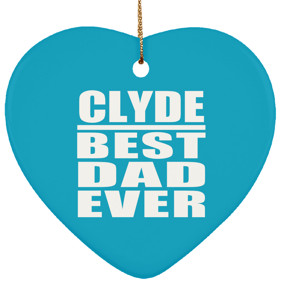 Clyde Best Dad Ever - Heart Ornament