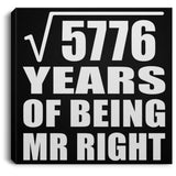 76th Anniversary Square Root of 5776 Years of Being Mr Right - Canvas Square