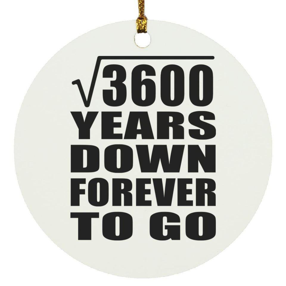 60th Anniversary Square Root of 3600 Years Down Forever To Go - Circle Ornament