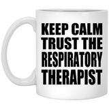 Keep Calm and Trust The Respiratory Therapist - 11oz Coffee Mug