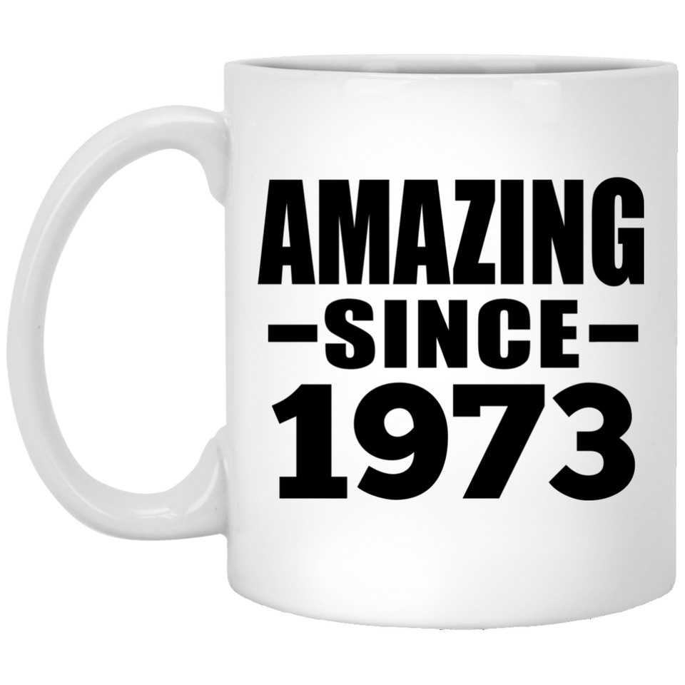 51st Birthday Amazing Since 1973 - 11 Oz Coffee Mug