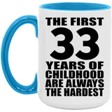 33rd Birthday First 33 Years of Childhood Are The Hardest - 15oz Accent Mug Blue