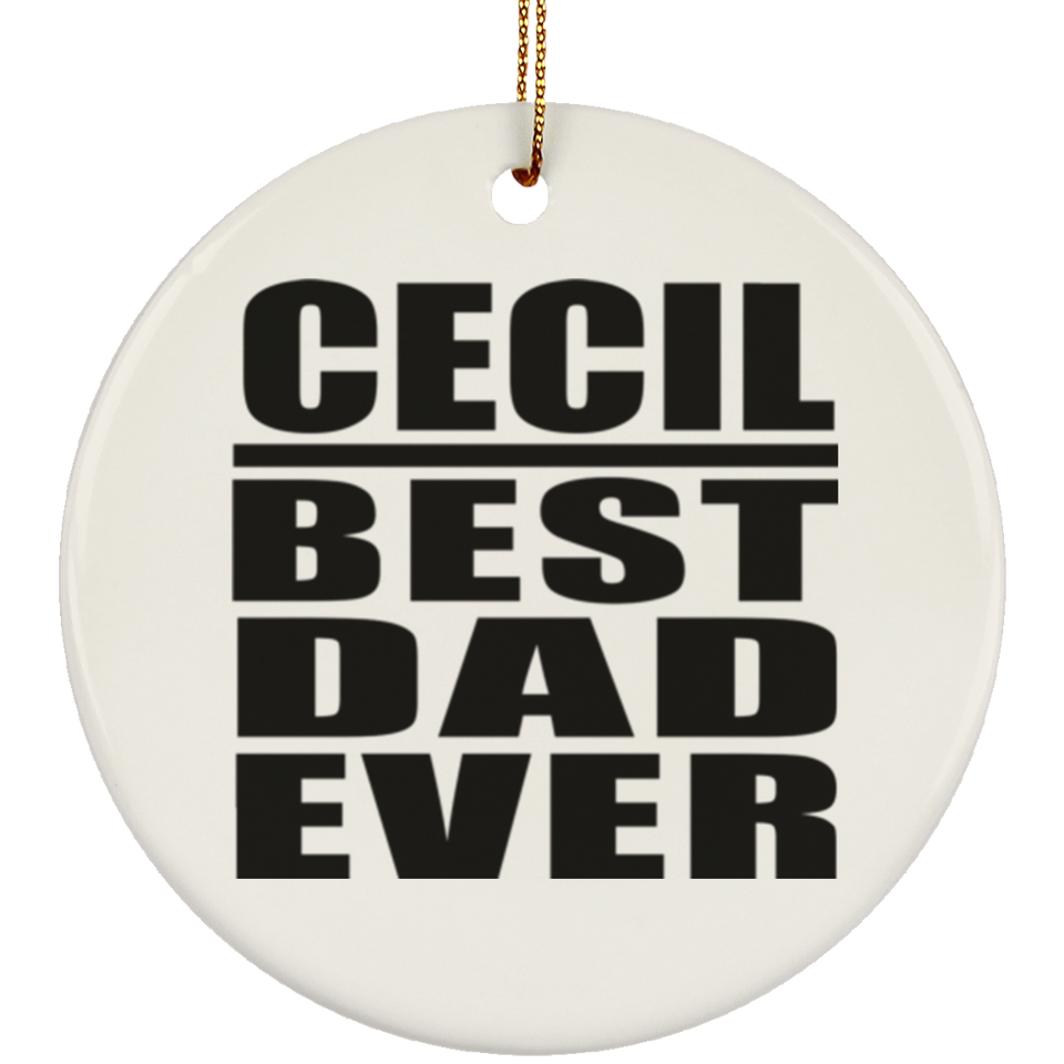 Cecil Best Dad Ever - Circle Ornament