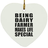 Being Dairy Farmer Makes Life Special - Heart Ornament