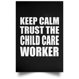 Keep Calm and Trust The Child Care Worker - Poster Portrait
