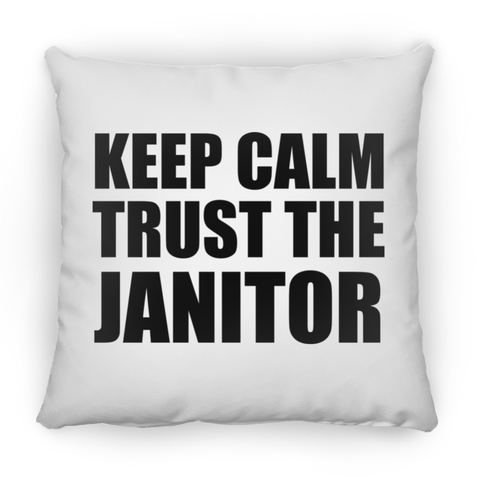 Keep Calm and Trust The Janitor - Throw Pillow