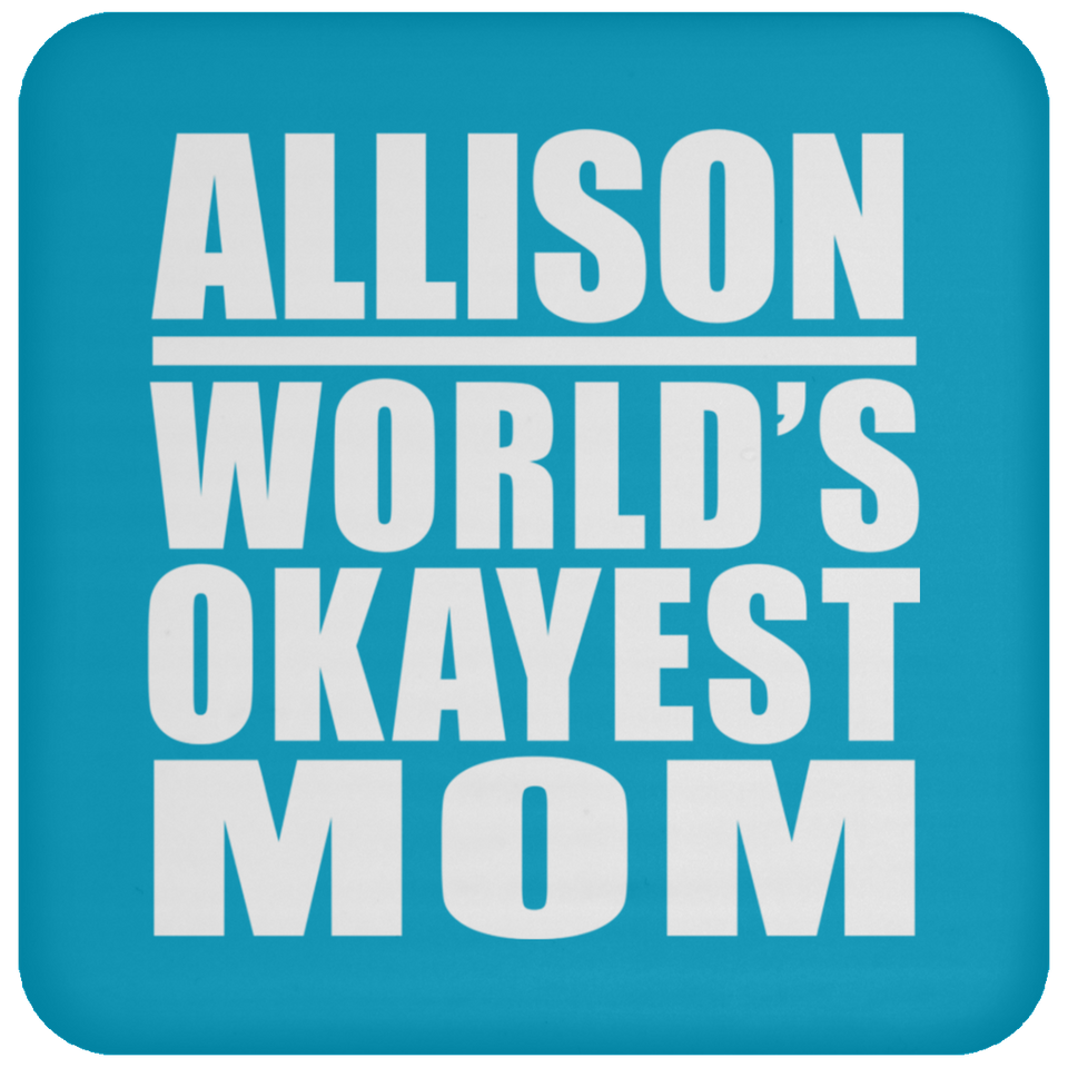 Allison World's Okayest Mom - Drink Coaster