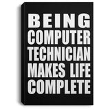 Being Computer Technician Makes Life Complete - Canvas Portrait