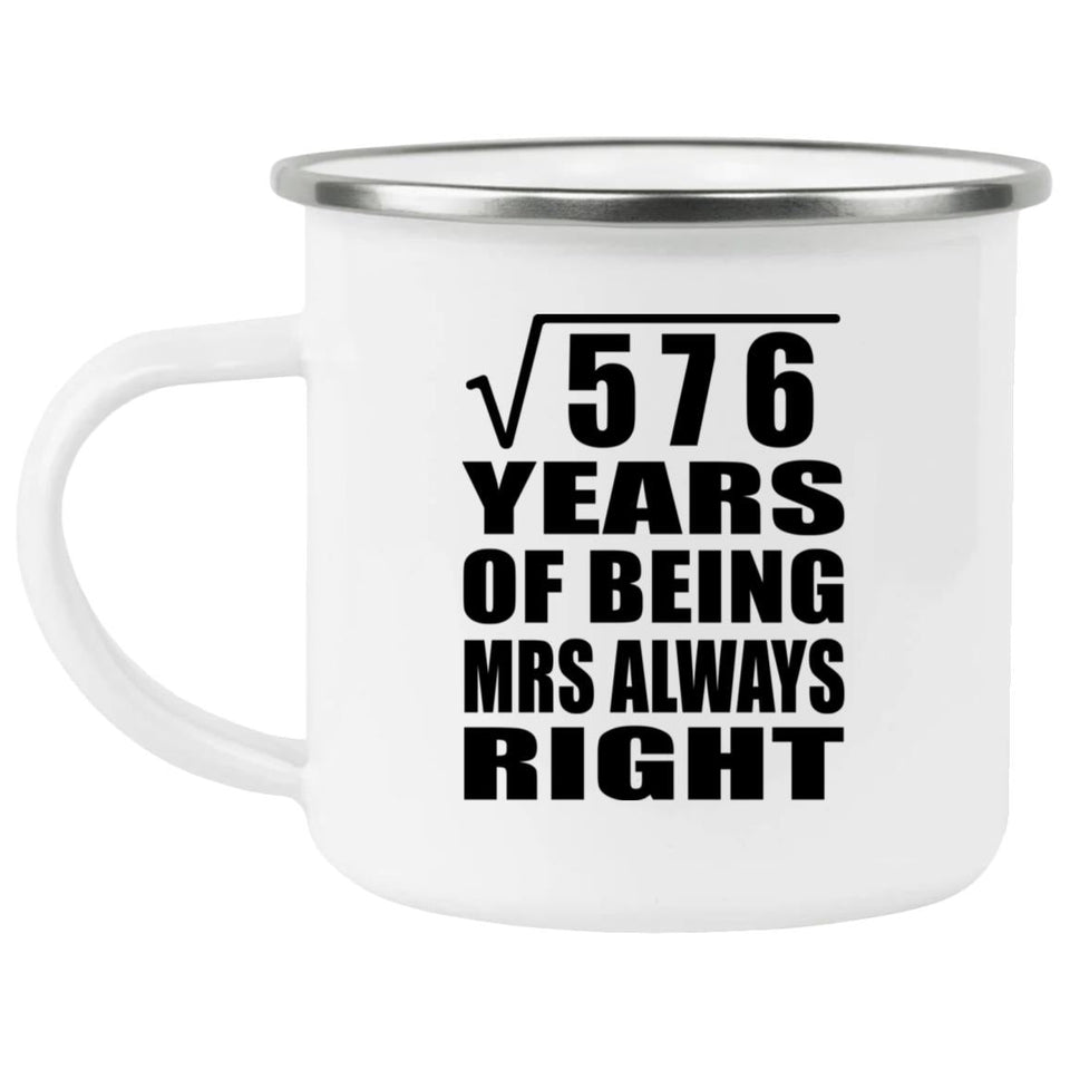 24th Anniversary Square Root of 576 Years Mrs Always Right - 12oz Camping Mug