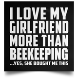 I Love My Girlfriend More Than Beekeeping - Poster Square