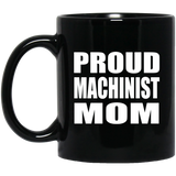 Proud Machinist Mom - 11oz Coffee Mug Black