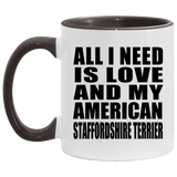 All I Need Is Love And My American Staffordshire Terrier - 11oz Accent Mug Black