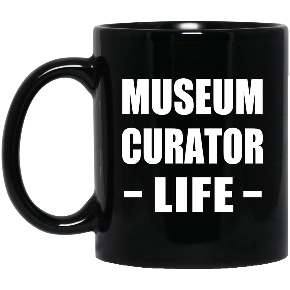 Museum Curator Life - 11oz Coffee Mug Black