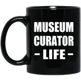 Museum Curator Life - 11oz Coffee Mug Black