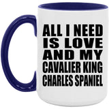 All I Need Is Love And My Cavalier King Charles Spaniel - 15oz Accent Mug Purple