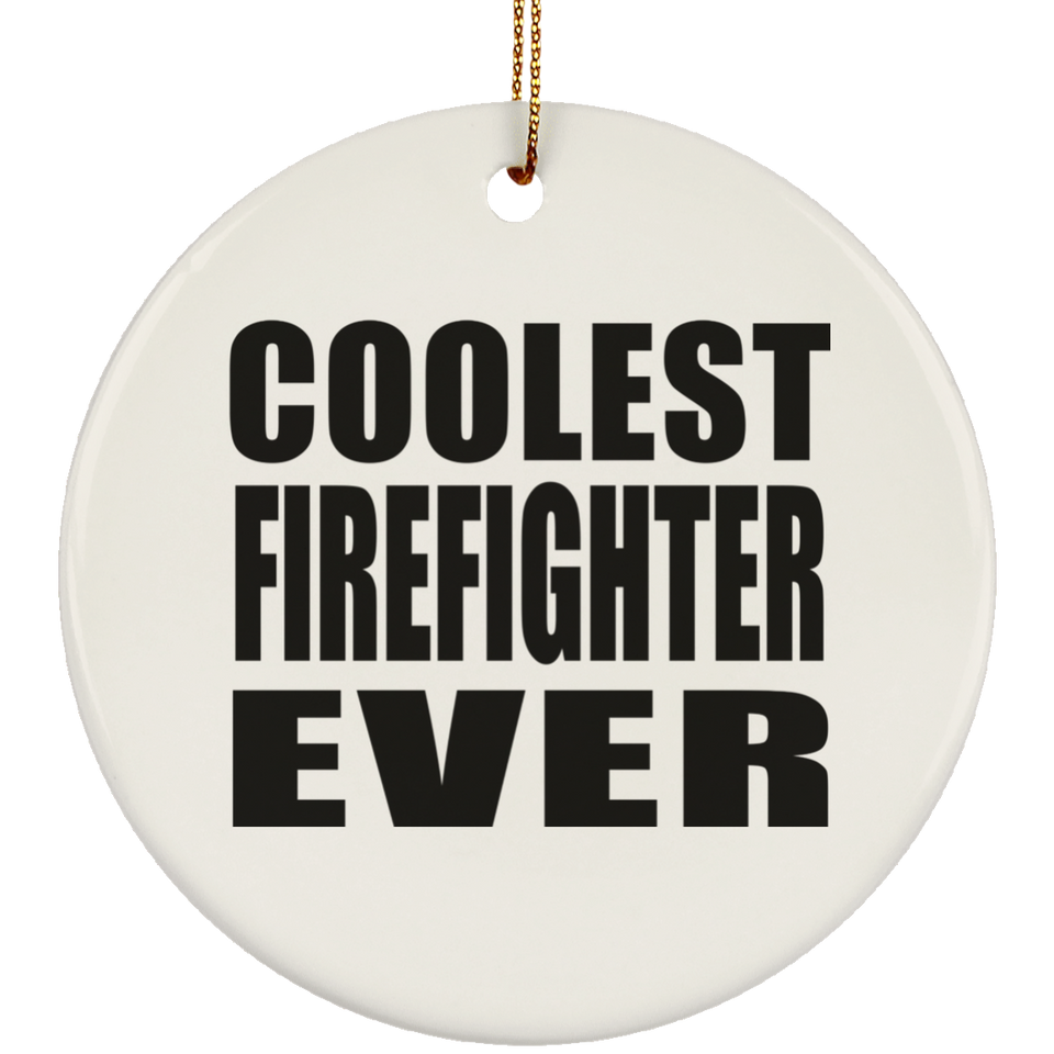 Coolest Firefighter Ever - Circle Ornament