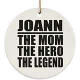 Joann The Mom The Hero The Legend - Circle Ornament