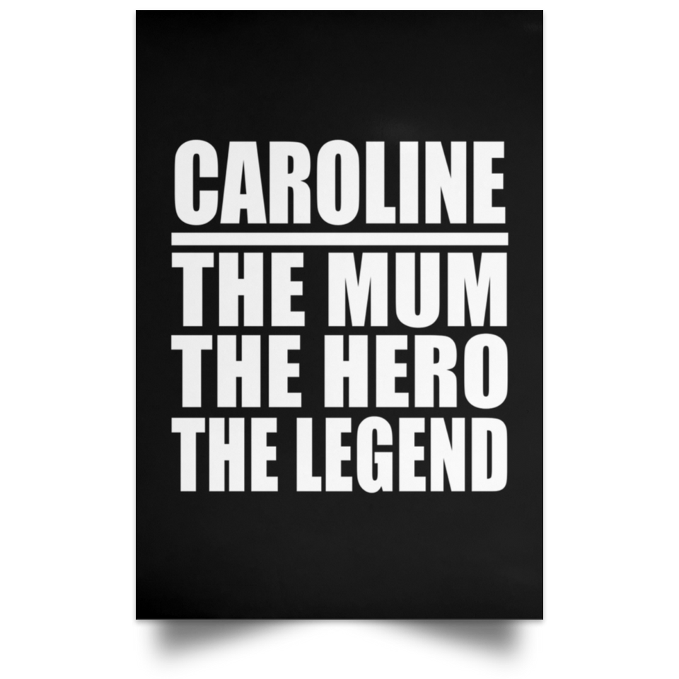 Caroline The Mum The Hero The Legend - Poster Portrait