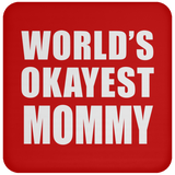 World's Okayest Mommy - Drink Coaster