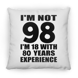 98th Birthday I'm Not 98 I'm 18 With 80 Years Experience - Throw Pillow