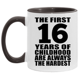 16th Birthday First 16 Years of Childhood Are The Hardest - 11oz Accent Mug Black