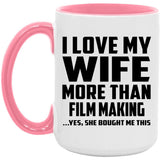 I Love My Wife More Than Film Making - 15oz Accent Mug Pink