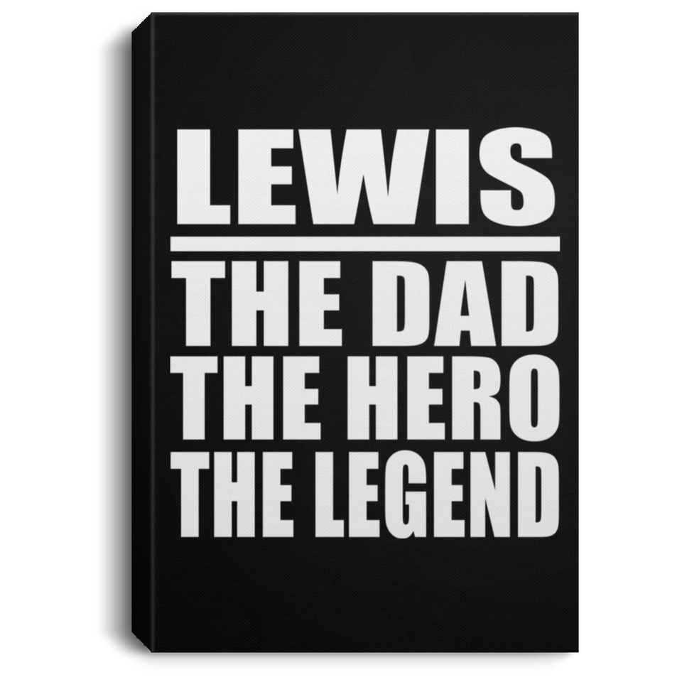 Lewis The Dad The Hero The Legend - Canvas Portrait