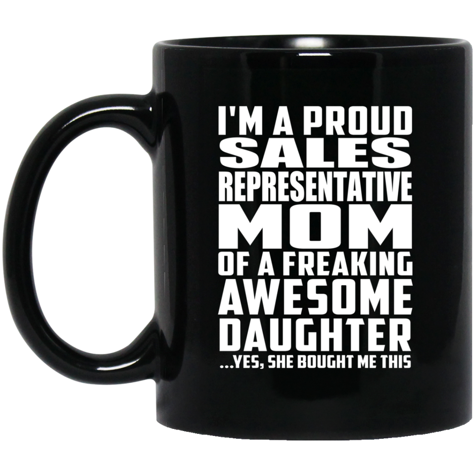 Proud Sales Representative Mom Of Awesome Daughter - 11 Oz Coffee Mug Black