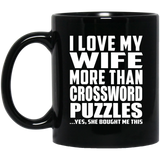 I Love My Wife More Than Crossword Puzzles - 11 Oz Coffee Mug Black