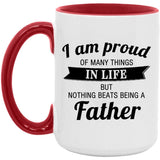 Proud of Many Things In Life, Nothing Beats Being a Father - 15oz Accent Mug Red