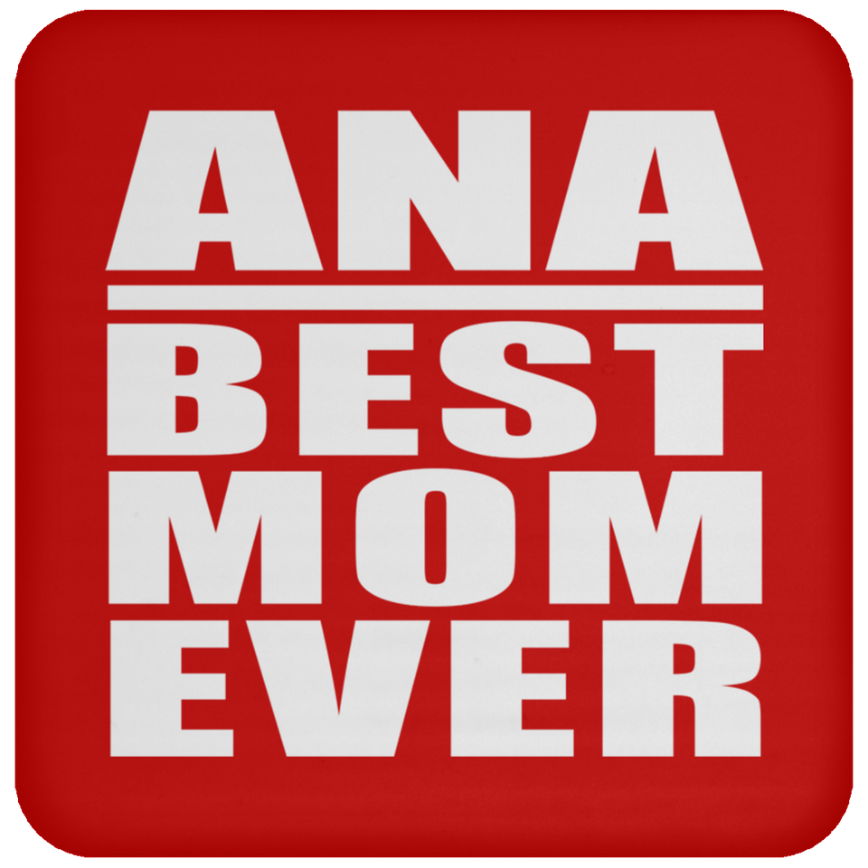 Ana Best Mom Ever - Drink Coaster