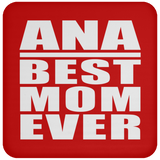 Ana Best Mom Ever - Drink Coaster
