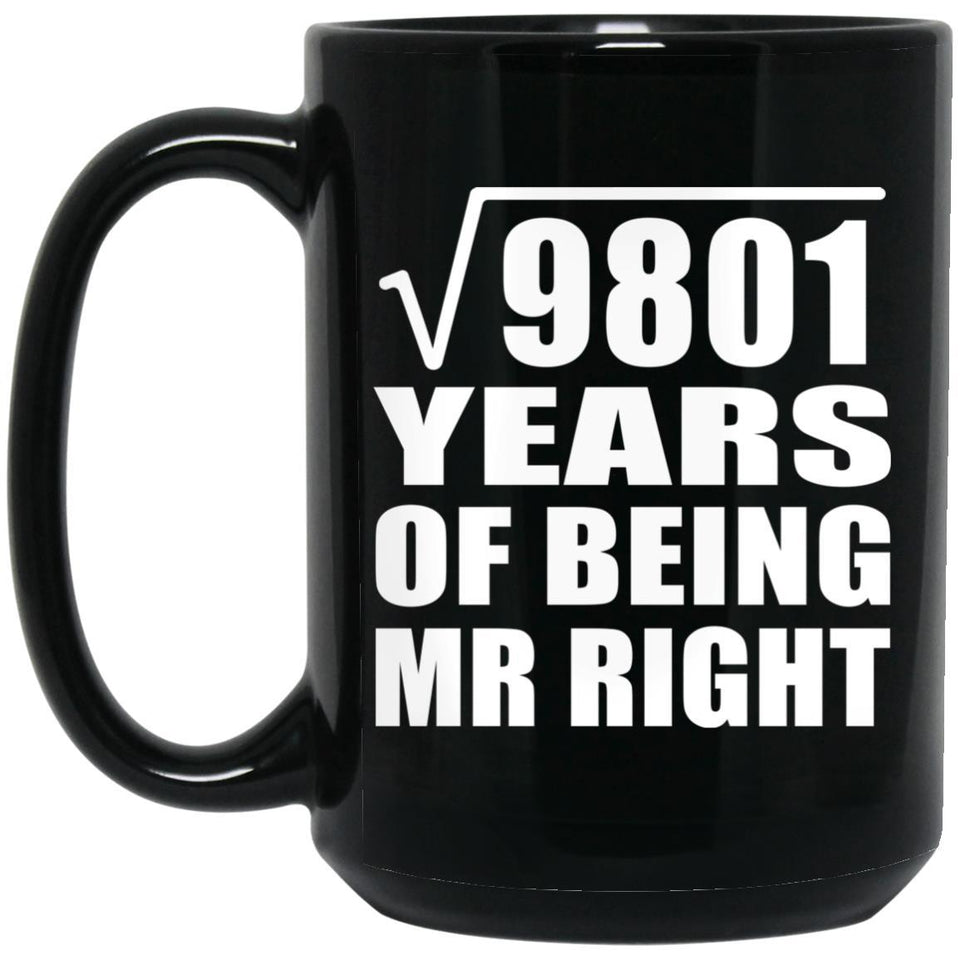 99th Anniversary Square Root of 9801 Years of Being Mr Right - 15oz Coffee Mug Black