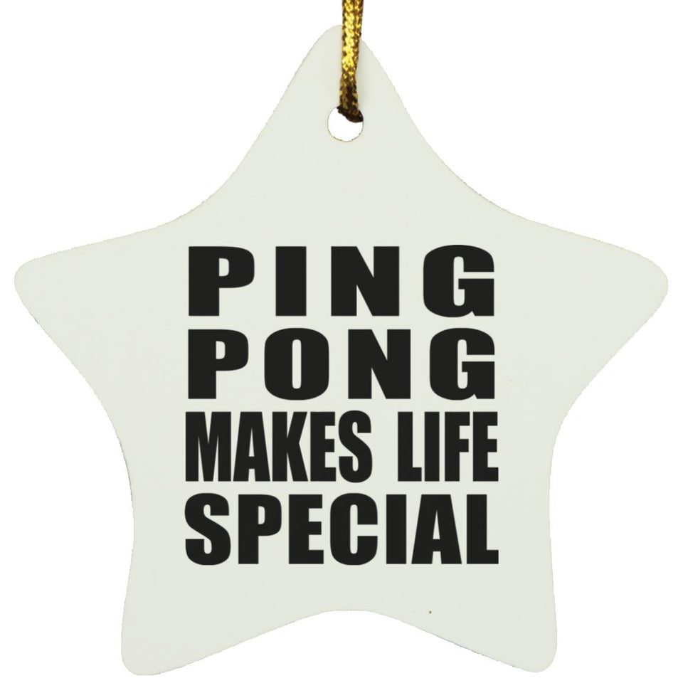 Ping Pong Makes Life Special - Star Ornament