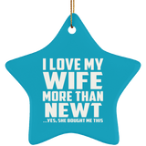 I Love My Wife More Than Newt - Star Ornament