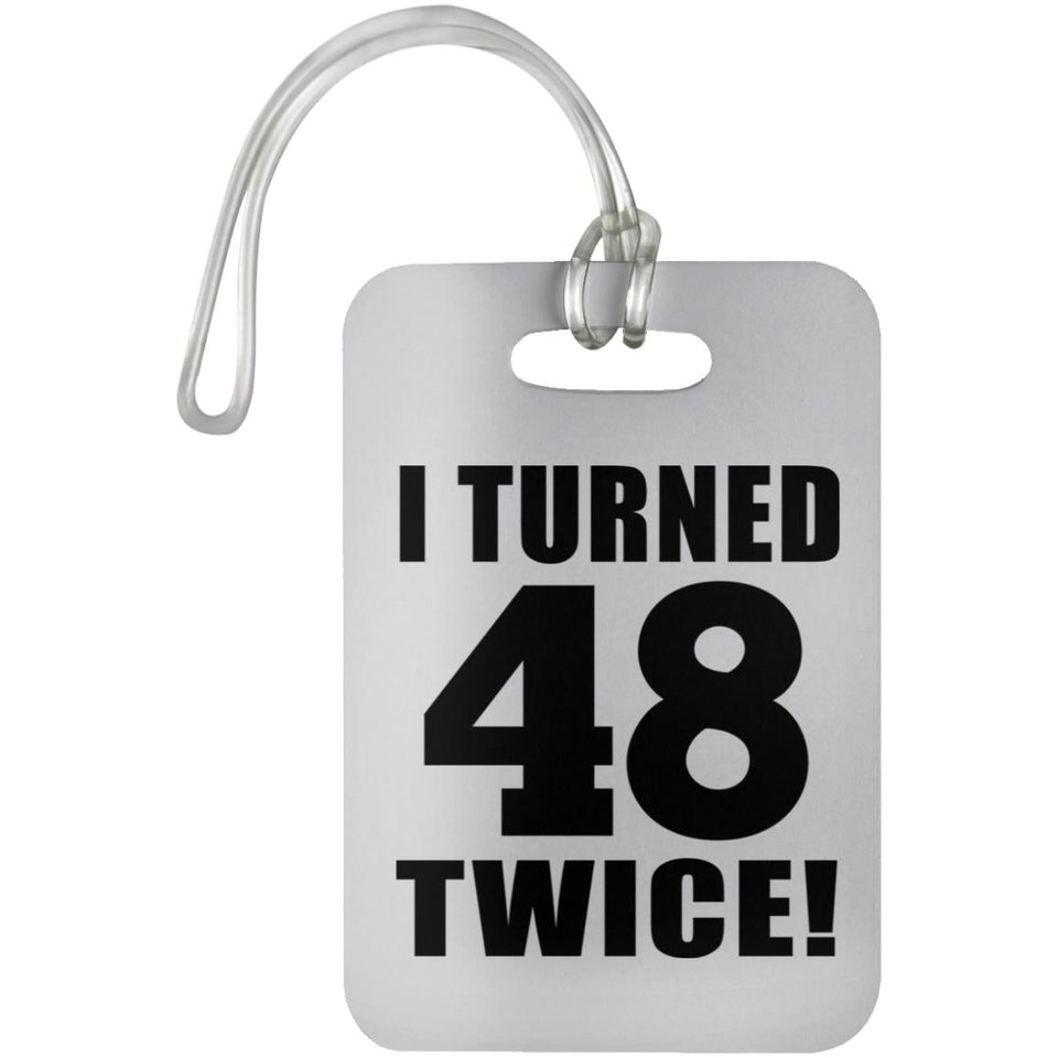 96th Birthday I Turned 48 Twice - Luggage Bag Tag