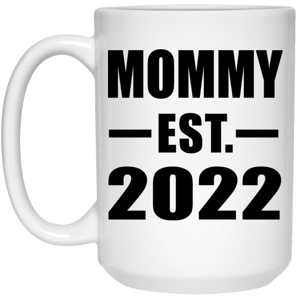 Mommy Established EST. 2022 - 15oz Coffee Mug