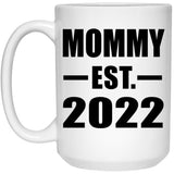 Mommy Established EST. 2022 - 15oz Coffee Mug