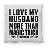 I Love My Husband More Than Magic Trick - Throw Pillow