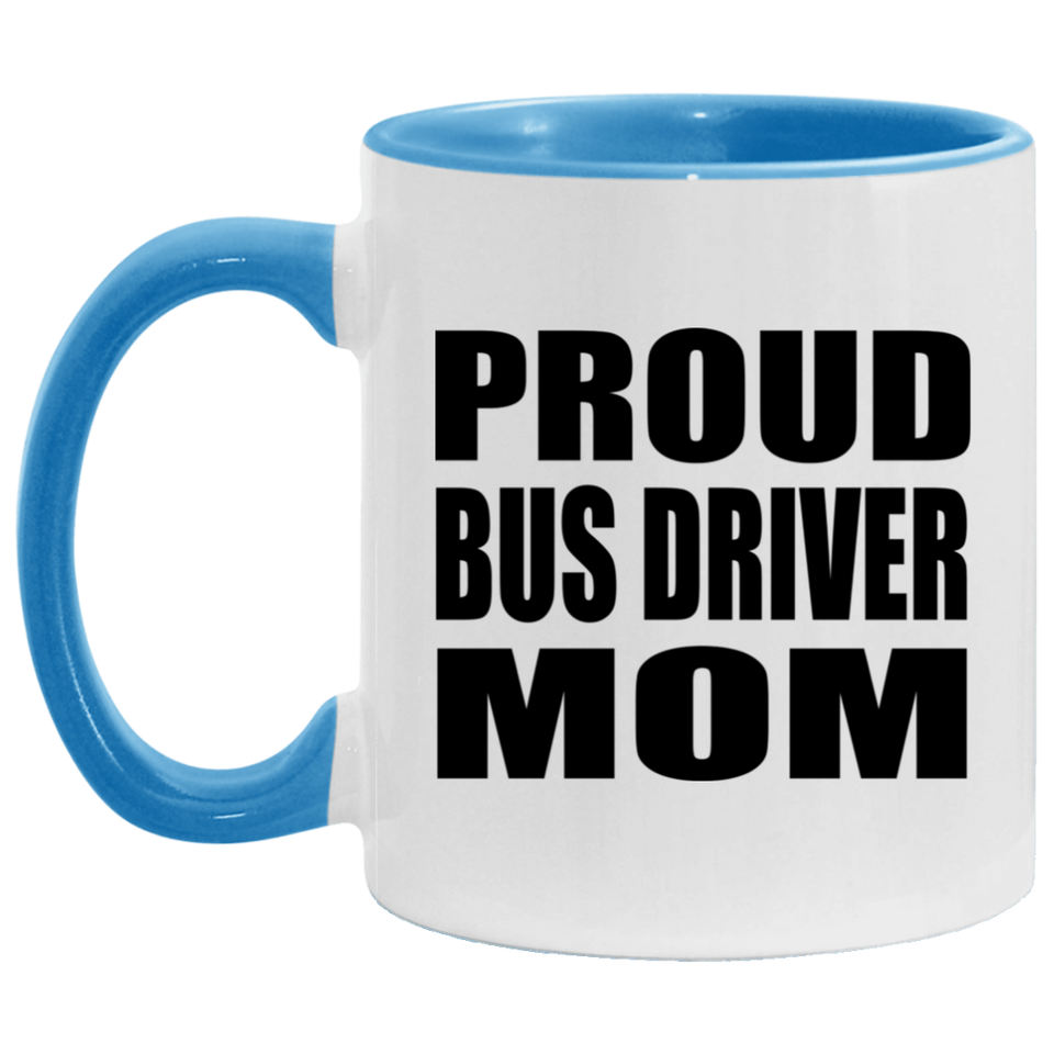Proud Bus Driver Mom - 11oz Accent Mug Blue